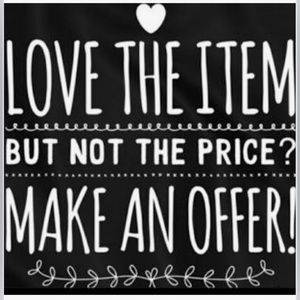 LOVE THE ITEM BUT NOT THE PRICE?? Make An Offer!!!